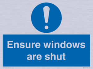 Ensure windows are shut
